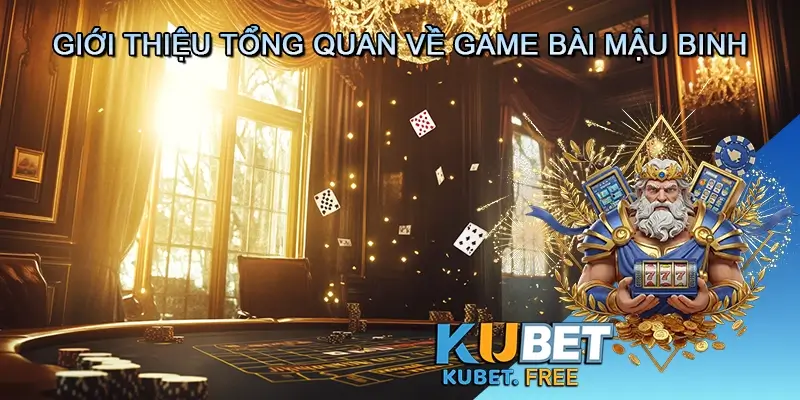 Giới thiệu tổng quan về Game bài Mậu binh