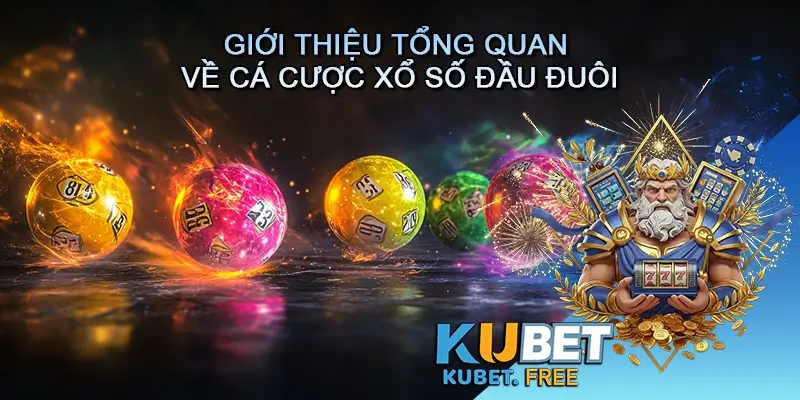 Giới thiệu tổng quan về cá cược Xổ số Đầu đuôi