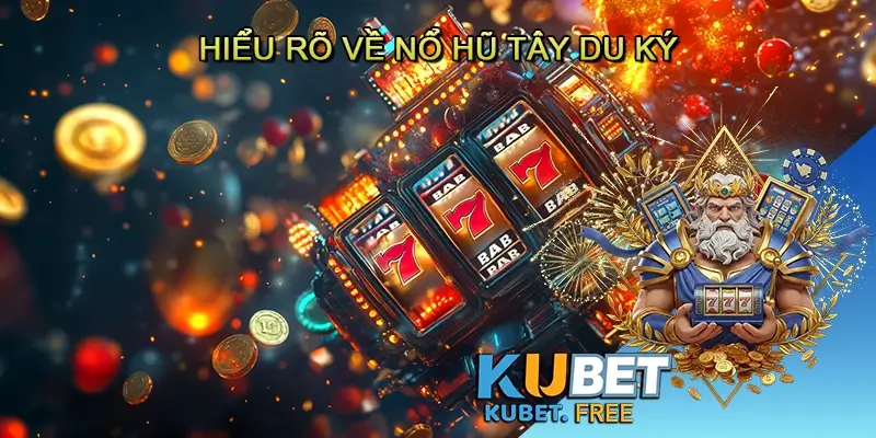 Hiểu rõ về Nổ hũ Tây du ký