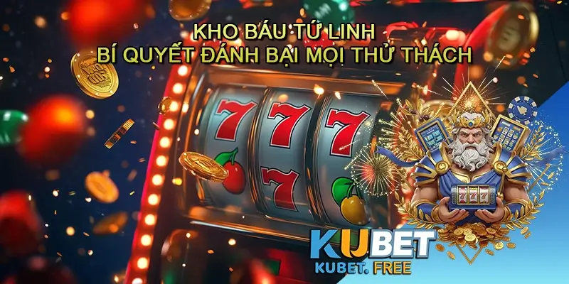 Kho Báu Tứ Linh - Bí Quyết Đánh Bại Mọi Thử Thách