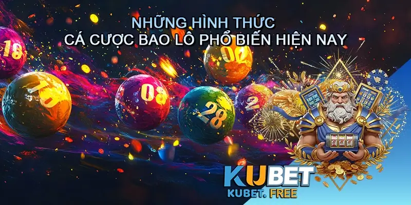 Những hình thức cá cược Bao lô phổ biến hiện nay