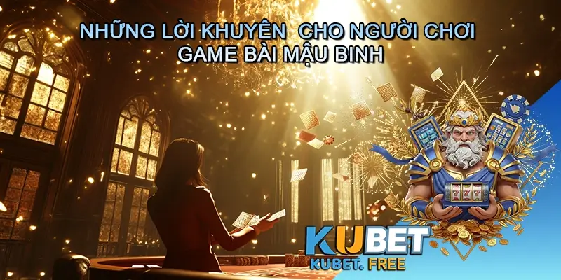 Những lời khuyên vàng dành cho người chơi Game bài Mậu binh
