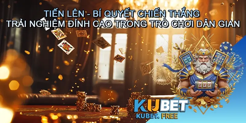 Tiến lên - Bí quyết chiến thắng và trải nghiệm đỉnh cao trong trò chơi dân gian